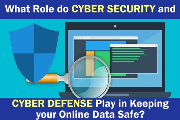 what-role-do-cyber-security-and-cyber-defense-play-in-keeping-your-online-data-safe